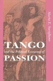 Tango And The Political Economy Of Passion (eBook, PDF)