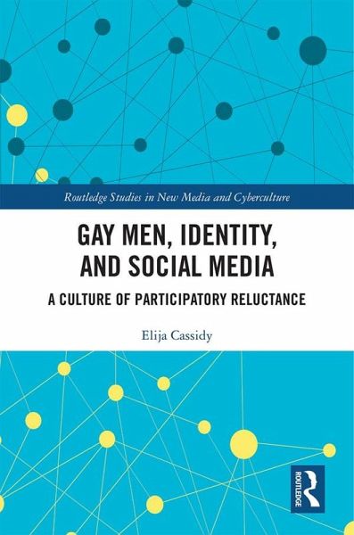 Gay Men, Identity and Social Media (eBook, PDF) Gay Men, Identity and Social Media (eBook, PDF)
