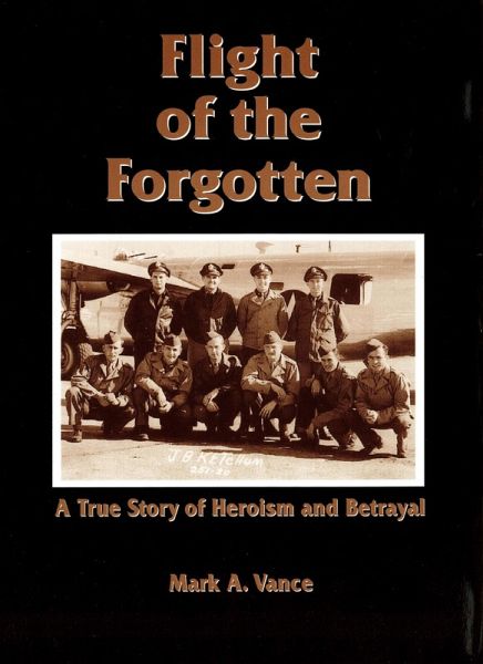 Flight of the Forgotten - A True Story of Heroism and Betrayal (eBook, ePUB)