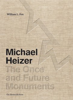 Michael Heizer: The Once and Future Monuments - Fox, William L
