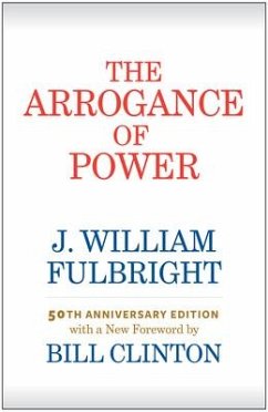The Arrogance of Power - Fulbright, J. William