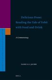 Delicious Prose: Reading the Tale of Tobit with Food and Drink: A Commentary