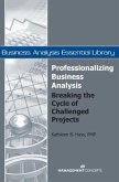 Professionalizing Business Analysis: Breaking the Cycle of Challenged Projects