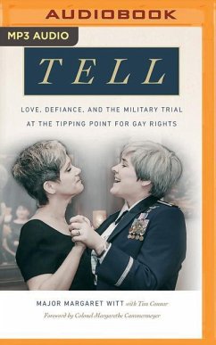Tell: Love, Defiance, and the Military Trial at the Tipping Point for Gay Rights - Witt, Margaret