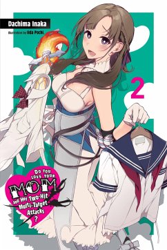 Do You Love Your Mom and Her Two-Hit Multi-Target Attacks?, Vol. 2 (Light Novel) - Inaka, Dachima