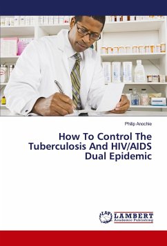 How To Control The Tuberculosis And HIV/AIDS Dual Epidemic - Anochie, Philip