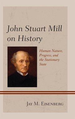 John Stuart Mill on History - Eisenberg, Jay M.