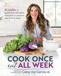 Cook Once, Eat All Week - Garcia, Cassy Joy