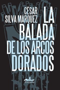 La Balada de Los Arcos Dorados - Silva, Cesar