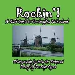 Rockin'! A Kid's Guide to Kinderdijke, Netherlands - Dyan, Penelope