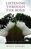 Listening Through the Bone: Collected Poems