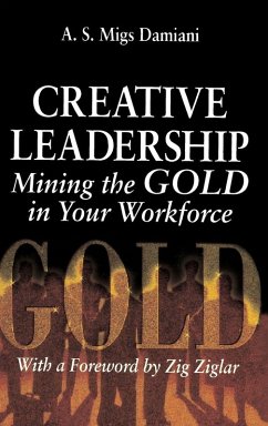 Creative Leadership Mining the Gold in Your Work Force Cover Creative Leadership Mining the Gold in Your Work Force