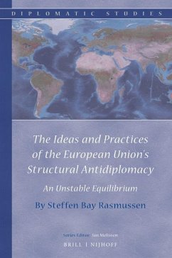 The Ideas and Practices of the European Union's Structural Antidiplomacy - Rasmussen, Steffen Bay