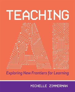 Teaching AI: Exploring New Frontiers for Learning - Zimmerman, Michelle