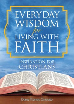 Everyday Wisdom for Living with Faith: Inspiration for Christians - Onorato, Diana Fransis