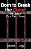 Born to Break the Curse: The Story of Peter Mason James