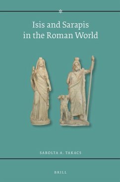 Isis and Sarapis in the Roman World - Takacs, Sarolta A