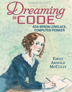 Dreaming in Code: Ada Byron Lovelace, Computer Pioneer - McCully, Emily Arnold
