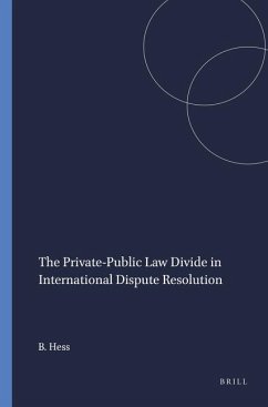 The Private-Public Law Divide in International Dispute Resolution - Hess, Burkhard