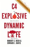C4: An Explosive Way to Live a Dynamic Life: Volume 1