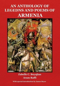 An Anthology of Legends and Poems of Armenia - Boyajian, Zabelle C.; Raffi, Aram