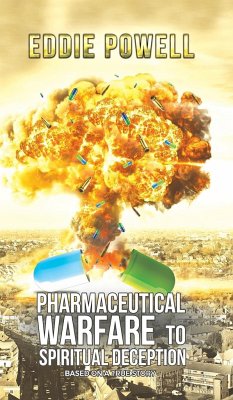 Pharmaceutical Warfare to Spiritual Deception - Powell, Eddie