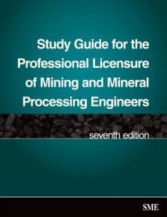 Study Guide for the Professional Licensure of Mining and Mineral Processing Engineers, Seventh Edition - Society for Mining Metallurgy and Exploration