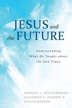 Jesus and the Future - Kostenberger, Andreas