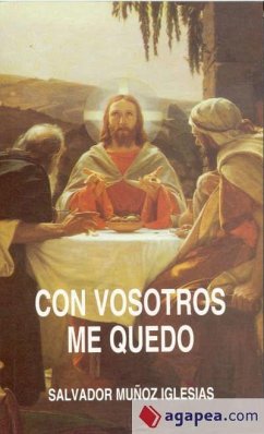 Con vosotros me quedo : la respuesta de Jesús a los discípulos de Emaús - Muñoz Iglesias, Salvador