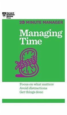 Managing Time (HBR 20-Minute Manager Series) - Harvard Business Review