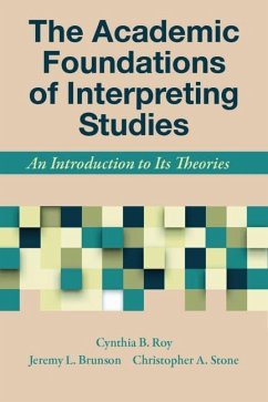 The Academic Foundations of Interpreting Studies - Roy, Cynthia; Brunson, Jeremy; Stone, Christopher