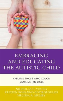 Embracing and Educating the Autistic Child - Young, Nicholas D.; Bonanno-Sotiropoulos, Kristen; Mumby, Melissa A.