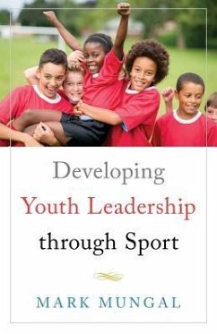 Developing Youth Leadership through Sport - Mungal, Mark