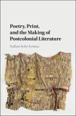 Poetry, Print, and the Making of Postcolonial Literature (eBook, PDF)