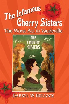 The Infamous Cherry Sisters - Bullock, Darryl W.