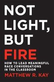 Not Light, but Fire Not Light, but Fire