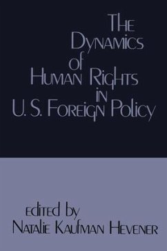 The Dynamics of Human Rights in United States Foreign Policy - Hevener, Natalie Kaufman