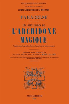 Les Sept Livres de l'Archidoxe Magique. - Paracelse; Haven, Marc