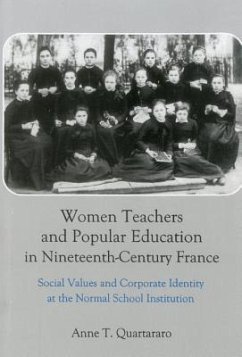 Women Teachers and Popular Education in Nineteenth-Century France - Quartararo, Anne T