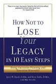 How Not to Lose Your Legacy in 10 Easy Steps