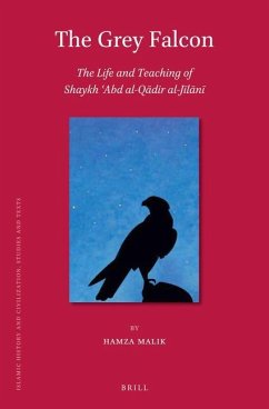 The Grey Falcon: The Life and Teaching of Shaykh ʿabd Al-Qādir Al-Jīlānī - Malik, Hamza