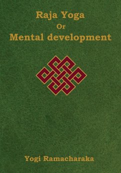 Raja Yoga or Mental development - Ramacharaka, Yogi