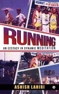 Running - An Ecstasy in Dynamic Meditation - Ashish, Lahiri