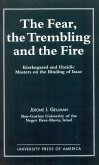 The Fear, the Trembling, and the Fire