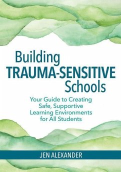 Building Trauma-Sensitive Schools - Alexander, Jen