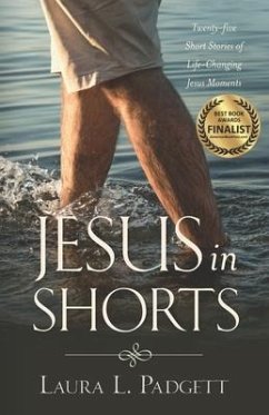 Jesus in Shorts: Twenty-five Short Stories of Life-Changing Jesus Moments - Padgett, Laura L.