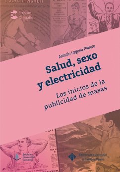 Salud, sexo y electricidad : los inicios de la publicidad de masas - Laguna Platero, Antonio