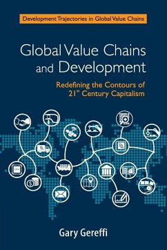 Global Value Chains and Development - Gereffi, Gary (Duke University, North Carolina)