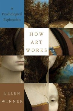 How Art Works - Winner, Ellen (Professor of Psychology, Professor of Psychology, Bos