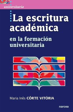La escritura académica : en la formación universitaria - Corte Vitoria, Maria Inés